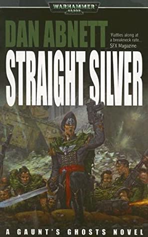 Straight Silver (Gaunt’s Ghosts #6)
