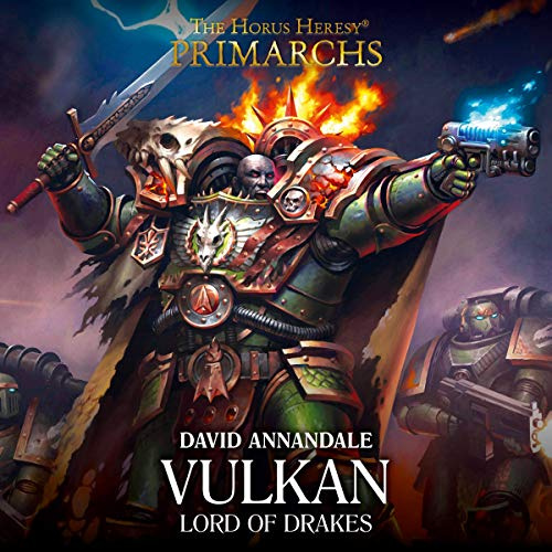 Vulkan: Lord of Drakes Primarchs: The Horus Heresy, Book 9