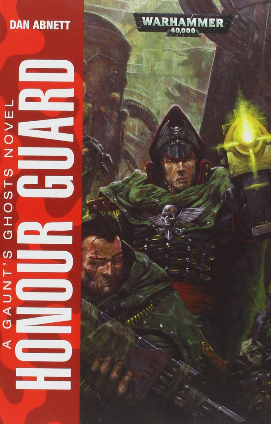 Honour Guard (Gaunts Ghosts Book 4)(Warhammer 40k) – Dan Abnett.