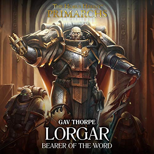 Lorgar: Bearer of the Word Primarchs: The Horus Heresy, Book 5