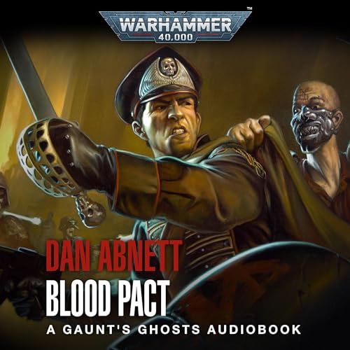 Blood Pact: Gaunt’s Ghosts: Warhammer 40,000, Book 12